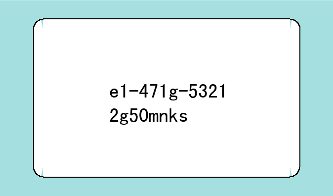 e1-471g-53212g50mnks
